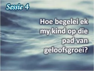 Hoe begelei ek my kind op die pad van geloofsgroei?