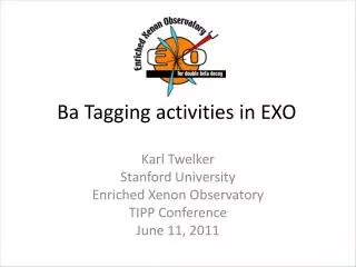 Ba Tagging activities in EXO