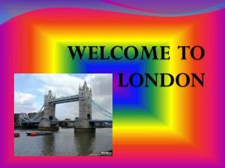 WELCOME TO LONDON