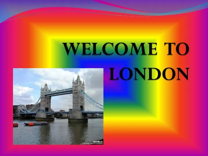 welcome to london