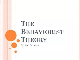 The Behaviorist Theory