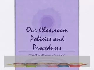 Our Classroom Policies and Procedures