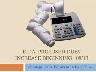 E.T.A. PROPOSED DUES INCREASE beginning 08/13