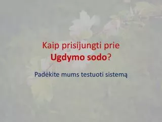 kaip prisijungti prie ugdymo sodo