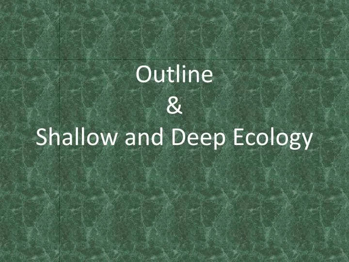 outline shallow and deep ecology