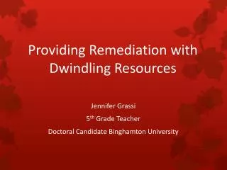 Providing Remediation with Dwindling Resources