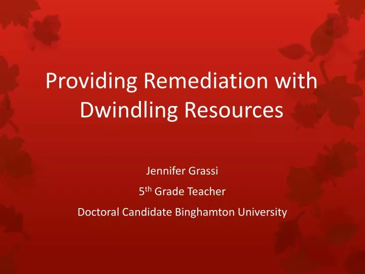 providing remediation with dwindling resources