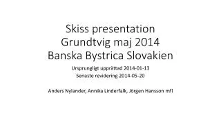 Skiss presentation Grundtvig maj 2014 Banska Bystrica Slovakien