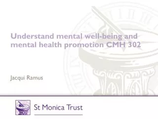 Understand mental well-being and mental health promotion CMH 302