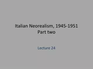 Italian Neorealism , 1945-1951 Part two