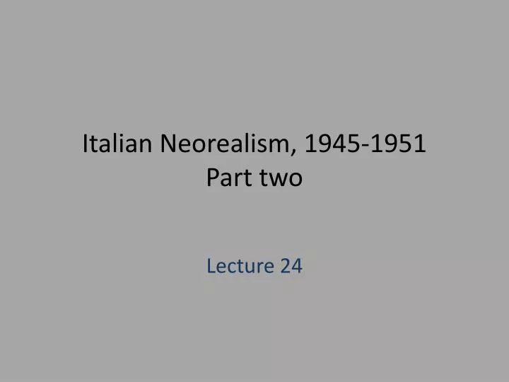 italian neorealism 1945 1951 part two