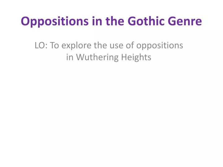 oppositions in the gothic genre