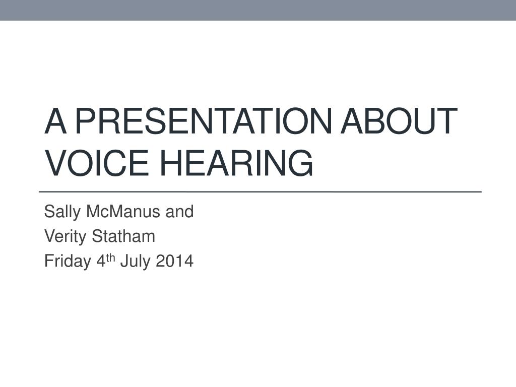 PPT - A PRESENTATION ABOUT VOICE HEARING PowerPoint Presentation, free ...