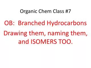 Organic Chem Class #7