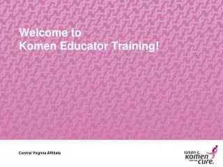 Welcome to Komen Educator Training!