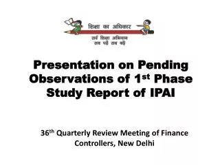 Presentation on Pending Observations of 1 st Phase Study Report of IPAI