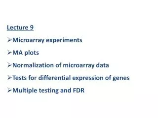 Lecture 9 Microarray experiments MA plots Normalization of microarray data