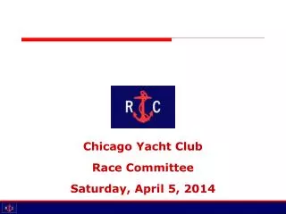 Chicago Yacht Club Race Committee Saturday, April 5 , 2014