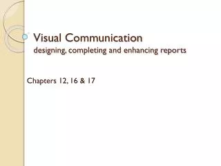 Visual Communication designing, completing and enhancing reports