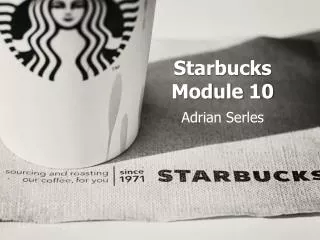 Starbucks Module 10