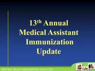 13 th Annual Medical Assistant Immunization Update