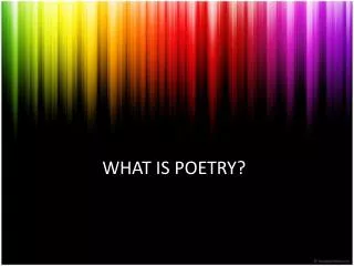 WHAT IS POETRY?