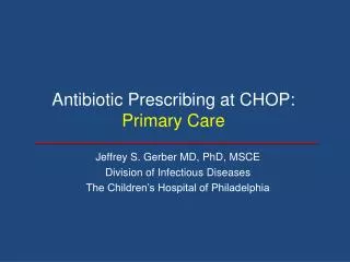 Antibiotic Prescribing at CHOP: Primary Care
