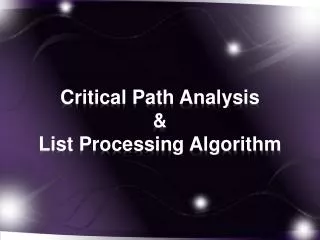 Critical Path Analysis &amp; List Processing Algorithm