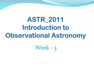 ASTR_2011 Introduction to Observational Astronomy