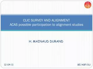 CLIC SURVEY AND ALIGNMENT ACAS possible participation to alignment studies