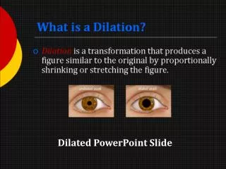 What is a Dilation?