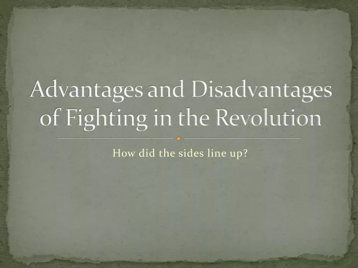 advantages and disadvantages of fighting in the revolution