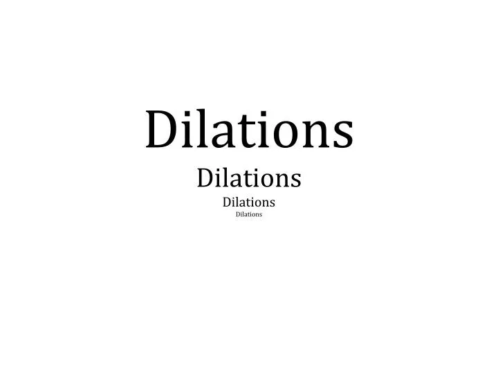 dilations dilations dilations dilations