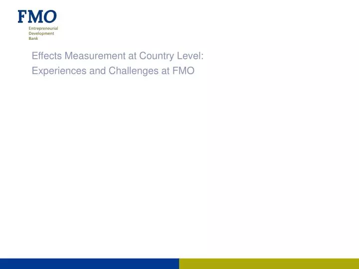 effects measurement at country level experiences and challenges at fmo