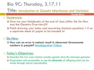 Bio 9C: Thursday, 3.17.11 Title: Introduction to Genetic Inheritance and Variation