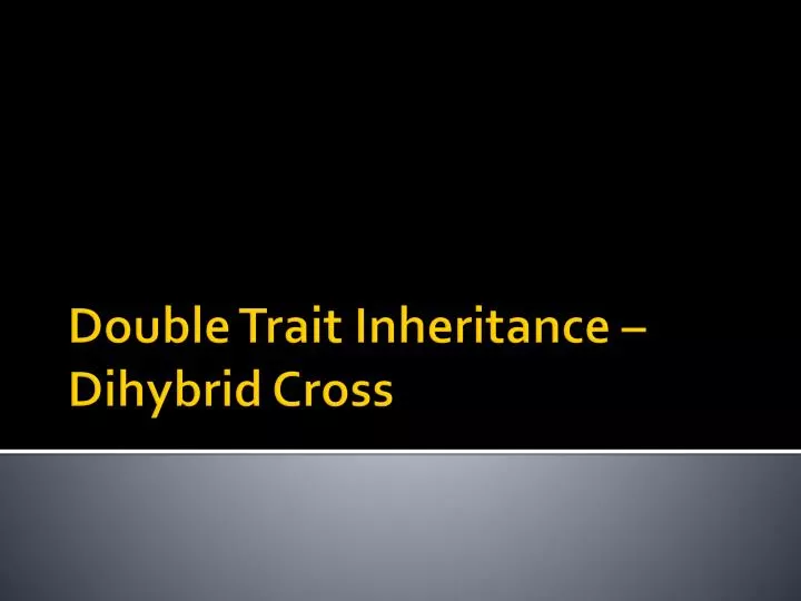 double trait inheritance dihybrid cross