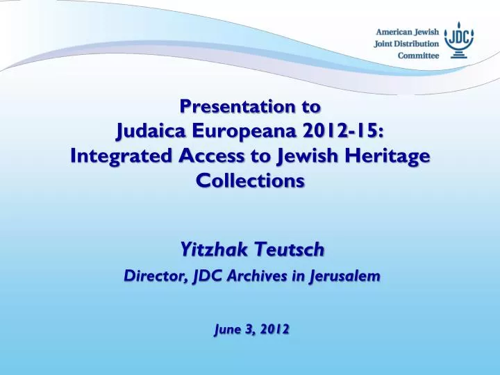 presentation to judaica europeana 2012 15 integrated access to jewish heritage collections