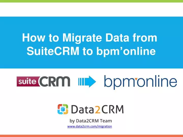 how to migrate data from suitecrm to bpm online