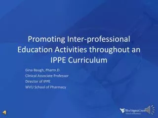 Promoting Inter-professional Education Activities throughout an IPPE Curriculum