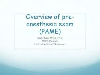 Overview of pre-anesthesia exam (PAME )