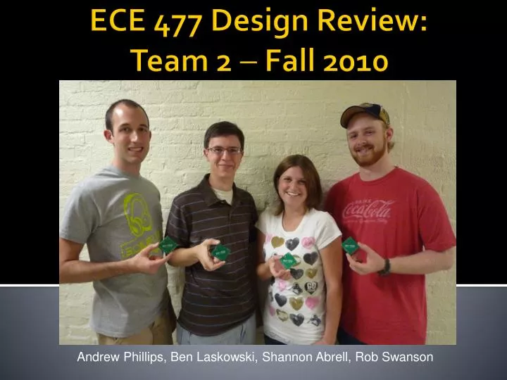 ece 477 design review team 2 fall 2010