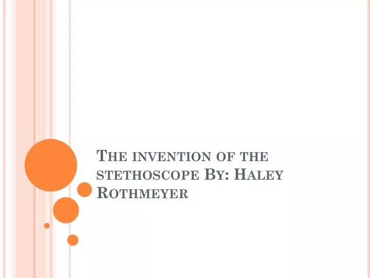 the invention of the stethoscope by haley rothmeyer