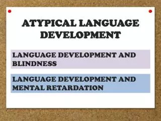 ATYPICAL LANGUAGE DEVELOPMENT