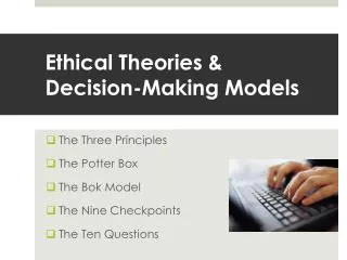 Ethical Theories &amp; Decision-Making Models