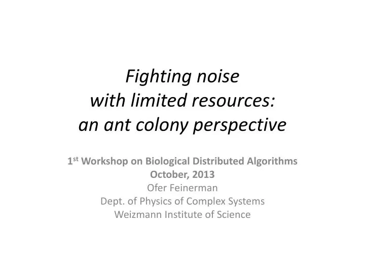 fighting noise with limited resources an ant colony perspective