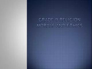 Grade 9 Religion Morals and ethics