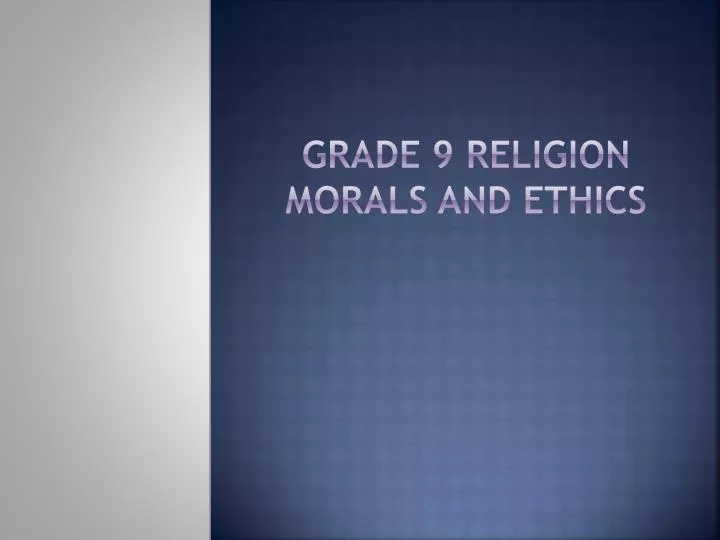 grade 9 religion morals and ethics