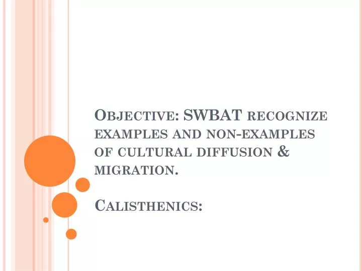 objective swbat recognize examples and non examples of cultural diffusion migration calisthenics