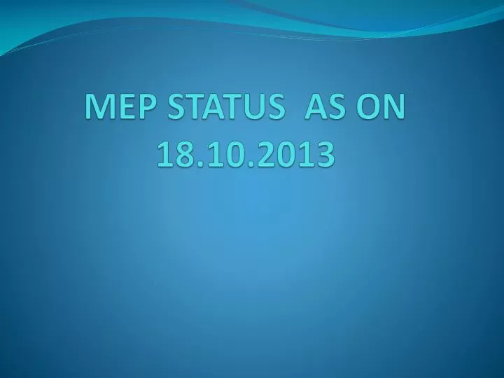 mep status as on 18 10 2013
