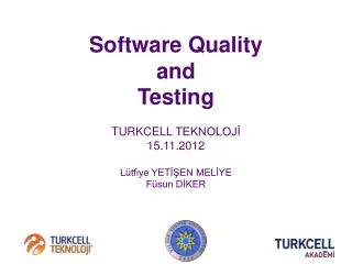 software quality and testing turkcell teknoloj 15 11 2012 l tfiye yet en mel ye f sun d ker